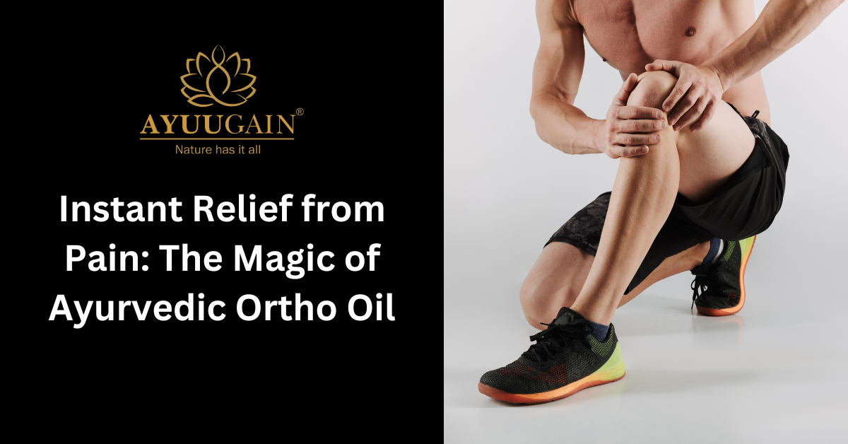 Instant Relief from Pain The Magic of Ayurvedic Ortho Oil
